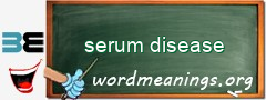 WordMeaning blackboard for serum disease